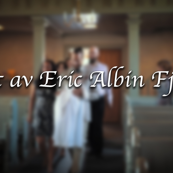 Dopet av Eric Albin Fjllvik Dopet av Eric Albin Fjllvik